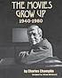 The movies grow up : 1940-1980 von Charles Champlin