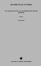 Mandeville studies : new explorations in the art and thought of Dr. Bernard Mandeville (1670-1733)