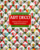 Art deco : beautiful quilts : making classic quilts and modern variations