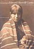 The many faces of Edward Sherriff Curtis : portraits and stories from Native North America