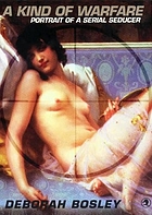 A kind of warfare : portrait of a serial seducer