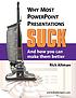 Why most PowerPoint presentations suck : and how... 著者：  Rick Altman 