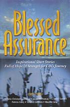Blessed assurance : inspirational short stories full of hope and strength for life's journey
