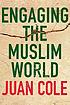 Engaging the Muslim world by  Juan Ricardo Cole 