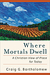 Where mortals dwell : a Christian view of place... 著者： Craig G Bartholomew