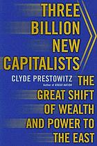 Three billion new capitalists : the great shift of wealth and power to the East