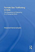 Female sex trafficking in Asia : the resilience of patriarchy in a changing world