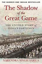 The shadow of the great game : the untold story of India's partition