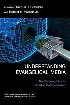 Understanding evangelical media : the changing face of Christian communication