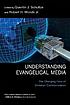 Understanding evangelical media : the changing face of Christian communication