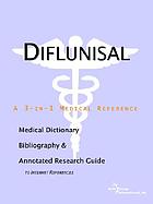 Diflunisal : a medical dictionary, bibliography, and annotated research guide to internet references