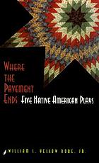 Where the pavement ends : five Native American plays