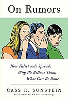On rumors : how falsehoods spread, why we believe them, what can be done