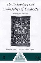 The archaeology and anthropology of landscape : shaping your landscape