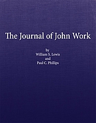 The journal of John Work : a chief-trader of the Hudson's Bay Co., during his expedition from Vancouver to the Flatheads and Blackfeet of the Pacific Northwest