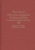 The use of Arthurian legend in Hollywood film : from Connecticut Yankees to fisher kings