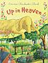Up in heaven by  Emma Chichester Clark 