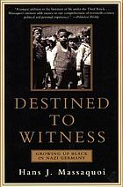 Destined to witness : growing up black in Nazi Germany
