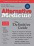 Alternative medicine : the definitive guide by Larry Trivieri