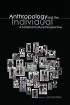 Anthropology and the individual : a material culture perspective