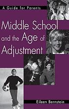 Middle school and the age of adjustment : a guide for parents