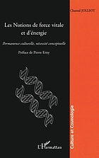 Les notions de force vitale et d'énergie : permanence culturelle, nécessité conceptuelle