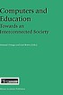 Computers and education : towards an interconnected... by Manuel Ortega