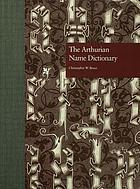 The Arthurian name dictionary