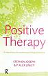 Positive therapy : a meta-theory for positive... by  Stephen Joseph, Dr. 