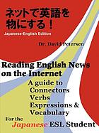 Reading English news on the internet : a guide to connectors, verbs, expressions & vocabulary for the Japanese ESL student