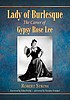 Lady of burlesque : the career of Gypsy Rose Lee by  Robert Strom 