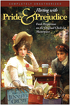 Flirting with Pride & prejudice : fresh perspectives on the original chick-lit masterpiece