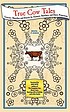 True cow tales : Literary sketches and stories by farmers, ranchers and dairy princesses