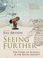 Seeing further : the story of science & the Royal Society