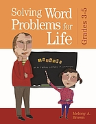 Solving word problems for life, grades 3-5