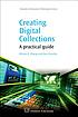 Creating digital collections : a practical guide de  Allison B Zhang 