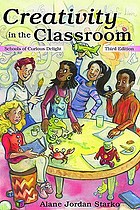 Creativity in the classroom : schools of curious delight