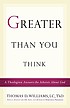 Greater than you think : a theologian answers... by Thomas D Williams, DST.