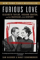 Furious love : Elizabeth Taylor, Richard Burton, and the marriage of the century