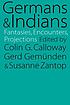 Germans and Indians :  fantasies, encounters,... 著者： Colin Gordon Calloway
