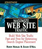 Streetwise maximize web site traffic : build web site traffic fast and free by optimizing search engine placement