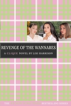 Revenge of the wannabes : a clique novel
