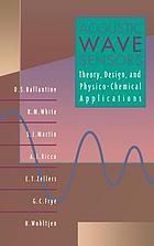 Acoustic wave sensors : theory, design, and physico-chemical applications