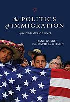 The politics of immigration : questions and answers