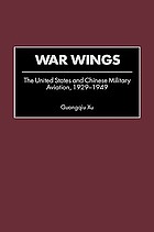 War wings : the United States and Chinese military aviation, 1929-1949