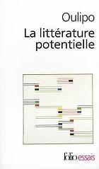 La littérature potentielle : créations, re-créations, récréations