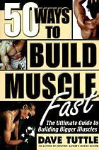 50 ways to build muscle fast