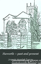Haworth -- past and present: a history of Haworth, Stanbury & Oxenhope.