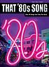 That '80s song : over 40 songs that take you back. 