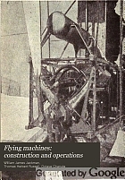 Flying machines: construction and operations; a practical book which shows, in illustrations, working plans and text, how to build and navigate the modern airship.